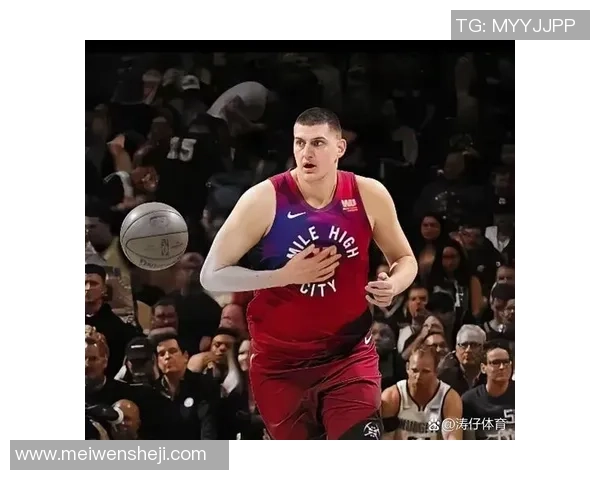 约基奇助攻总数突破5943次超越992的NBA历史球员